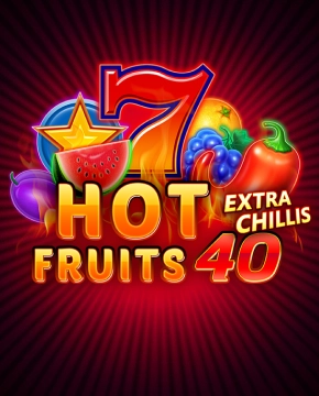 Hot Fruits 40 Extra Chillis