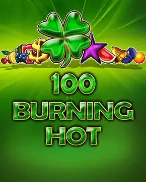 Играть в игровой автомат 100 Burning Hot