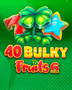 40 Bulky Fruits 6 Reels