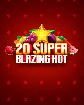 20 Super Blazing Hot