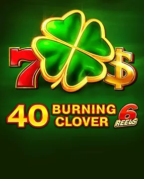 40 Burning Clover 6 Reels