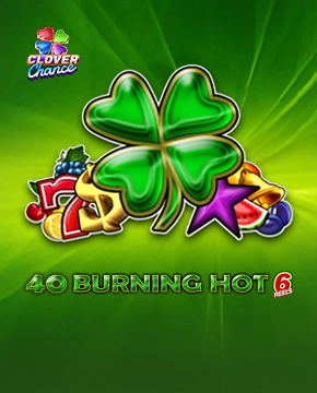 40 Burning Hot 6 reels