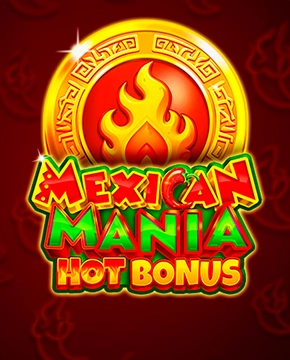 Mexican Mania: Hot Bonus