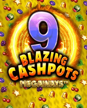 9 Blazing Cashpots Megaways