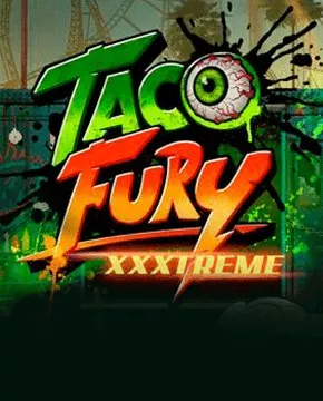 Taco Fury XXXtreme