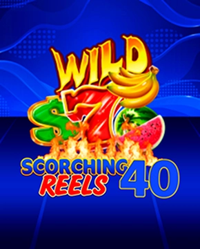 Scorching Reels 40