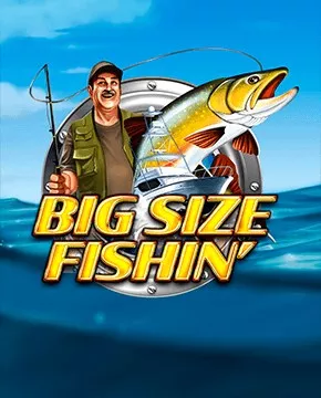 Big Size Fishin'