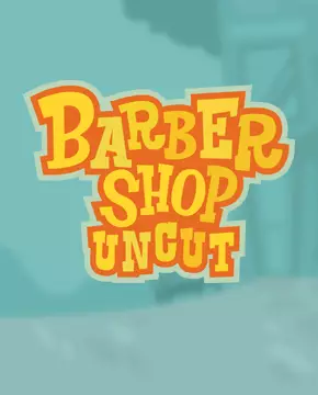 Barbershop Uncut