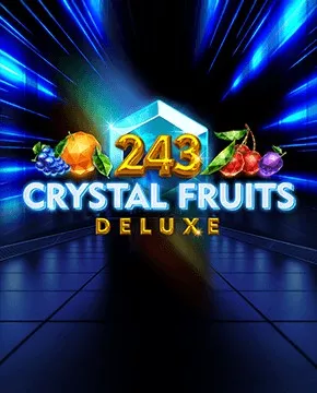 243 Crystal Fruit Deluxe